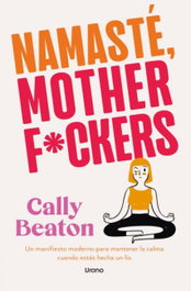 URANO EDITORIAL Namaste Motherf*ckers, Cally Beaton - URANO EDITORIAL