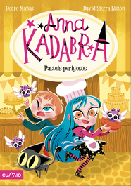 Anna Kadabra, 6: Pasteis perigosos, Pedro Mañas y David Sierra Listón - CUMIO