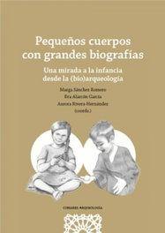 Pequeños cuerpos con grandes biografías una mirada a la infancia, Margarita Sanchez Romero - Comares