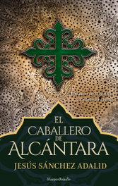 El caballero de Alcántara, Jesús Sánchez Adalid - Harper Collins Iberica