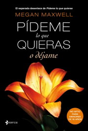 Pídeme lo que quieras, o déjame, Megan Maxwell - ESENCIA