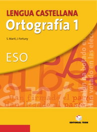 ORTOGRAFIA 1.(LENGUA CASTELLANA) (ESO), Joan Baptista Fortuny Gine; Salvador Martí Raüll - TEIDE