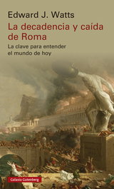 La decadencia y caída de Roma, Edward J. Watts - GALAXIA GUTENBERG