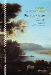 ADESIARA, Diari de viatge / Cartes, Michel de Montaigne - Vagueries