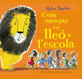 BEASCOA, COM AMAGAR UN LLEÓ A L´ESCOLA, Helen Stephens