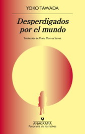Desperdigados por el mundo, Yoko Tawada - ANAGRAMA