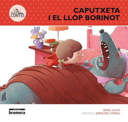Caputxeta i el Llop Borinot, Enric Lluch - BROMERA EDICIONS