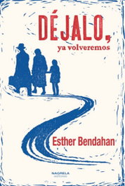 DÉJALO, YA VOLVEREMOS, Esther Bendahan - NAGRELA