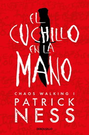 El cuchillo en la mano, Patrick Ness - DEBOLSILLO
