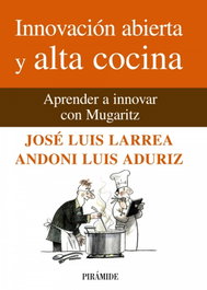 Innovación abierta y alta cocina, José Luis Larrea y Andoni Luis Aduriz - PIRAMIDE
