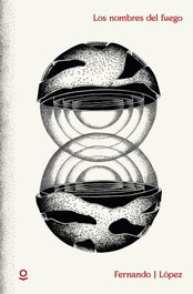 Los nombres del fuego, Fernando J. López - LOQUELEO
