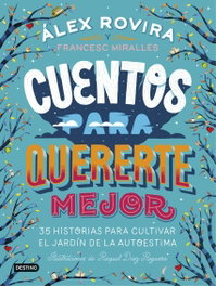 Cuentos para quererte mejor, Álex Rovira Celma/Francesc Miralles - DESTINO INFILANTIL