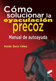 SINTESIS EDITORIAL, Cómo solucionar la eyaculación precoz: Manual autoayuda - Koldo Seco Velez