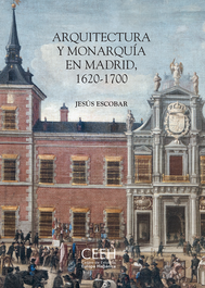 Arquitectura y Monarquía en Madrid, 1620-1700, Jesús Escobar - CENTRO ESTUDIOS EUROPA HISPAN.