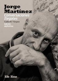 Jorge Martínez. Conversaciones Ilegales, Carlos H. Vázquez - EFE EME