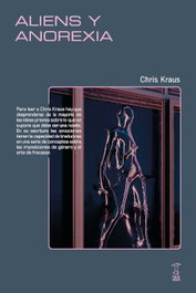 Aliens y anorexia, Chris Kraus - Caja Negra
