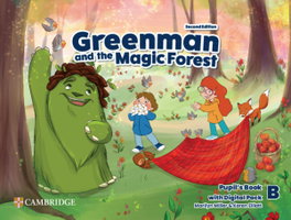CAMBRIDGE, Greenman and the Magic Forest Second edition. Pupil's Book with Digital Pack Level B - Greg Archer