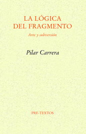 La lógica del fragmento, Pilar Carrera - PRE-TEXTOS