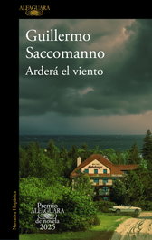 Arderá el viento, Guillermo Saccomanno - Alfaguara