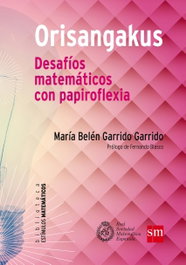 SM, Orisangakus: desafíos matemáticos con papiroflexia
