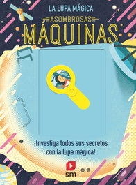 SM, Asombrosas máquinas - La Lupa Mágica