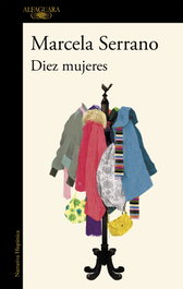 Diez Mujeres, Marcela Serrano - ALFAGUARA