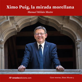 Ximo Puig, la mirada morellana, Manuel Milián Mestre - ONADA EDICIONS