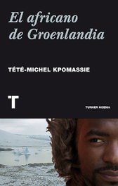 El africano de Groenlandia, Tete-Michel Kpomassie - TURNER