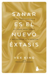 Sanar es el nuevo éxtasis, Vex King - Sirio Editorial