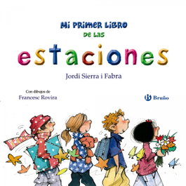 BRUÑO, Mi primer libro de las estaciones - Jordi Sierra i Fabra