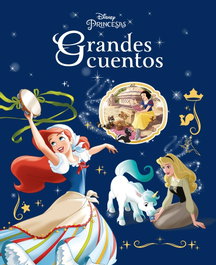 DISNEY LIBROS Princesas. Grandes cuentos