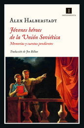 Impedimenta, Jóvenes héroes de la Unión Soviética, Alex Halberstadt - Impedimenta