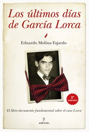 Los últimos días de García Lorca, Eduardo Molina Fajardo - Almuzara Editorial