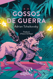 GOSSOS DE GUERRA, Adrian Tchaikovsky - CHRONOS CATALAN