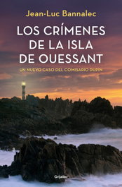 GRIJALBO, Los crímenes de la isla de Ouessant (Comisario Dupin 13), Jean-Luc Bannalec - GRIJALBO