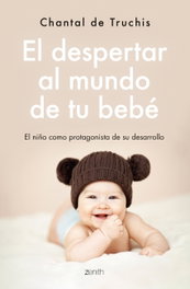 ZENITH, El despertar al mundo de tu bebé - Chantal de Truchis