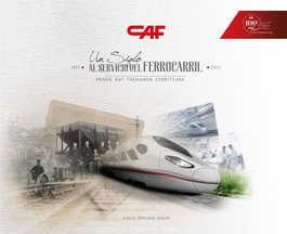 MAQUETREN, CAF UN SIGLO AL SERVICIO DEL FERROCARRIL 1917 - 2017 - MAQUETREN