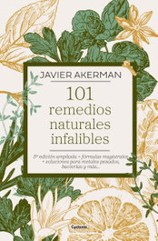 CYDONIA EDICIONES, S.L. 101 Remedios naturales infalibles, Javier Akerman