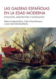 Las galeras españolas en la Edad Moderna, Pedro Fondevila-Silva - SILEX