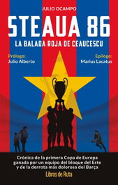 Steaua 86. La balada roja de Ceaucescu, Julio Ocampo Fortuna - LIBROS DE RUTA