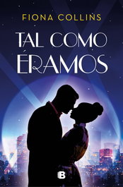 Tal como éramos, Fiona Collins - EDICIONES B