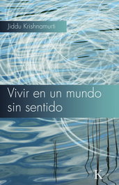 Vivir en un mundo sin sentido, Jiddu Krishnamurti - KAIROS