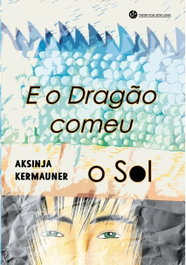 E o Dragão comeu o Sol, Aksinja Kermauner - TRINTA POR UMA LINHA