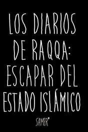 LOS DIARIOS DE RAQA: ESCAPAR DEL ESTADO ISLÁMICO, Samer - KAILAS