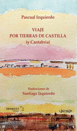 Viaje por tierras de Castilla (y Cantabria), Pascual Izquierdo Abad - OPORTET EDITORES