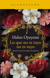 Lo que no es tuyo no es tuyo, Helen Oyeyemi - ACANTILADO EDITORIAL