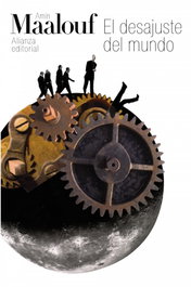 El desajuste del mundo, Amin Maalouf - ALIANZA