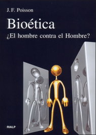 RIALP, Bioética. ¿El hombre contra el Hombre? - Jean-Frédéric Poisson