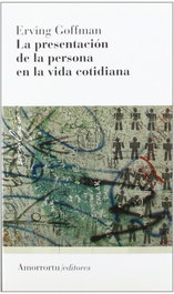 AMORRORTU, La presentación de la persona en la vida cotidiana (2A ED)