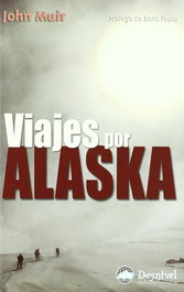 Viajes por Alaska, John Muir - DESNIVEL